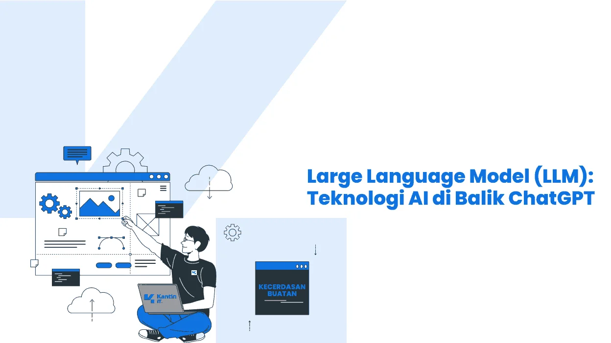 MENGENAL LLM: TEKNOLOGI CERDAS DI BALIK CHATGPT DAN AI MODERN